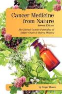 Cancer Medicine from Nature (Second Edition): The Herbal Cancer Formulas of Edgar Cayce and Harry Hoxsey di Roger Bloom edito da Createspace