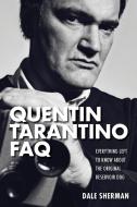 Quentin Tarantino FAQ di Dale Sherman edito da Hal Leonard Corporation