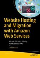 Website Hosting and Migration with Amazon Web Services di Jason Nadon edito da Apress