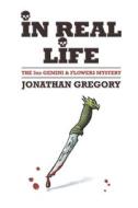 In Real Life di Jonathan Gregory edito da Createspace