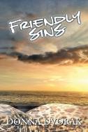 Friendly Sins di Donna Dvorak edito da Xlibris Corporation