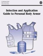Selection and Application Guide to Personal Body Armor: Nij Guide 100-01 di U. S. Department of Justice, Office Of Justice Programs, National Institute of Justice edito da Createspace