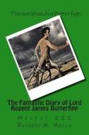 The Fantastic Diary of Lord Regent James Butterfipp: Misfit III di Richard Mason edito da Createspace Independent Publishing Platform