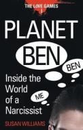Planet Ben: Inside the World of a Narcissist di Susan Williams edito da Createspace