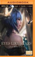 Eyes Like Stars di Lisa Mantchev edito da Brilliance Audio