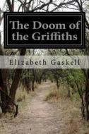 The Doom of the Griffiths di Elizabeth Cleghorn Gaskell edito da Createspace