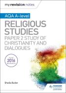 My Revision Notes AQA A-level Religious Studies: Paper 2 Study of Christianity and Dialogues di Sheila Butler edito da Hodder Education Group