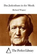 Das Judenthum in Der Musik di Richard Wagner edito da Createspace