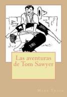 Las Aventuras de Tom Sawyer di Mark Twain edito da Createspace