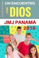 Un Encuentro Con Dios - Jmj Panama 2019: Libro Para La Jornada Mundial de la Juventud di Claudio de Castro edito da Createspace Independent Publishing Platform
