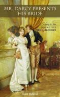 Mr. Darcy Presents His Bride: A Sequel to Jane Austen's Pride and Prejudice di Helen Halstead edito da Ulysses Press