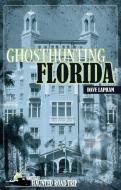 Ghosthunting Florida di Dave Lapham edito da CLERISY PR
