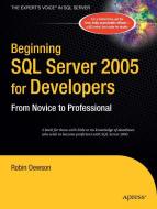 Beginning SQL Server 2005 for Developers: From Novice to Professional di Robin Dewson edito da SPRINGER A PR TRADE