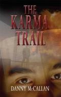 The Karma Trail di Danny McCallan edito da PublishAmerica