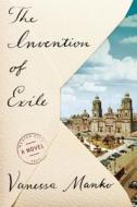 The Invention of Exile di Vanessa Manko edito da Penguin Press