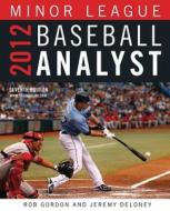 2012 Minor League Baseball Analyst di Deric McKinney, Rob Gordon, Jeremy Deloney edito da Triumph Books (IL)