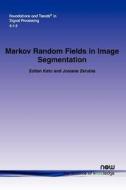 Markov Random Fields in Image Segmentation di Zoltan Kato, Josiane Zerubia edito da Now Publishers Inc
