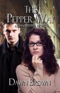 The Pepper Way di Dawn Brown edito da America Star Books