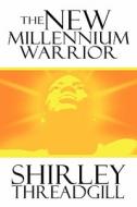 The New Millennium Warrior di Shirley Threadgill edito da America Star Books
