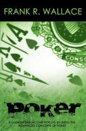 Poker: A Guaranteed Income for Life by Using the Advanced Concepts of Poker di Frank R. Wallace edito da WWW.SNOWBALLPUBLISHING.COM