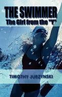 The Swimmer di Timothy Jurzynski edito da America Star Books