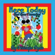 Here Today And Gone Tomorrow! di Penelope Dyan edito da Bellissima Publishing LLC