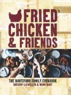Fried Chicken & Friends: The Hartsyard Family Cookbook di Gregory Llewellyn, Naomi Hart edito da Thunder Bay Press