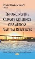 Enhancing the Climate Resilience of Americas Natural Resources edito da Nova Science Publishers Inc