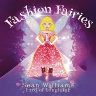 FASHION FAIRIES di WILLIAMS LORD OF LON edito da LIGHTNING SOURCE UK LTD