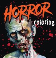 Horror Coloring (Keepsake Coloring Book - Each Coloring Page Is Accompanied by a Horror-Themed Poem, Book Excerpt, or Film Quote) di New Seasons, Publications International Ltd edito da Publications International, Ltd.