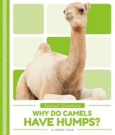 Why Do Camels Have Humps? di Debbie Vilardi edito da POP