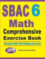 SBAC 6 Math Comprehensive Exercise Book: Abundant Math Skill Building Exercises di Michael Smith, Reza Nazari edito da LIGHTNING SOURCE INC