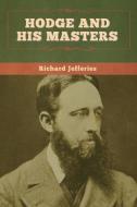 Hodge and His Masters di Richard Jefferies edito da Bibliotech Press
