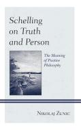 Schelling On Truth And Person di Nikolaj Zunic edito da Lexington Books