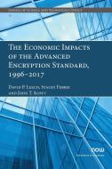 The Economic Impacts of the Advanced Encryption Standard, 1996-2017 di David P. Leech, Stacey Ferris, John T. Scott edito da Now Publishers Inc