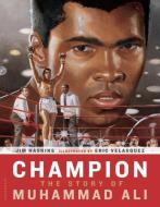 Champion: The Story of Muhammad Ali di James Haskins edito da BLOOMSBURY