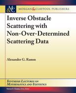 Inverse Obstacle Scattering with Non-Over-Determined Scattering Data di Alexander G. Ramm edito da MORGAN & CLAYPOOL