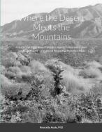 Where The Desert Meets The Mountains di PHD AYALA edito da Lightning Source Uk Ltd