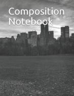 Composition Notebook: Black and White Big City Skyline Themed Composition Notebook 100 Pages College Ruled 8.5 X 11 di Dominica Taylor edito da LIGHTNING SOURCE INC