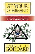 At Your Command: Deluxe Edition di Neville Goddard, Mitch Horowitz edito da G&D MEDIA
