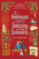 A Nobleman's Guide to Seducing a Scoundrel di Kj Charles edito da SOURCEBOOKS CASABLANCA