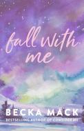 Fall with Me di Becka Mack edito da Simon + Schuster UK