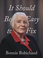 It Should Be Easy to Fix di Bonnie Robichaud edito da BETWEEN THE LINES