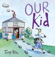 Our Kid di Tony Ross edito da Andersen Press Ltd