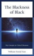 The Blackness Of Black di William David Hart edito da Lexington Books