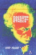 Hacking Digital Ethics di David J. Krieger, Andréa Belliger edito da ANTHEM PR