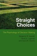 Straight Choices: The Psychology of Decision Making di Benjamin R. Newell, David A. Lagnado, David R. Shanks edito da PSYCHOLOGY PR