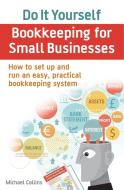 Do It Yourself BookKeeping for Small Businesses di Michael Collins edito da Little, Brown Book Group