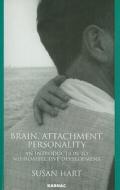 Brain, Attachment, Personality di Susan Hart edito da Taylor & Francis Ltd