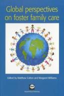 Global Perspectives on Foster Family Care di Matthew Colton, Margaret Williams edito da RUSSELL HOUSE PUB